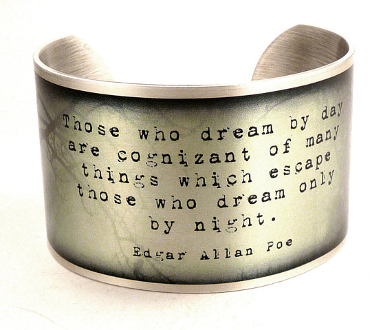 "Those who dream by day are cognizant of many things which escape those who dream only by night". In vintage silver stijl.